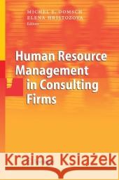 Human Resource Management in Consulting Firms Michel E. Domsch Elena Hristozova 9783642068256