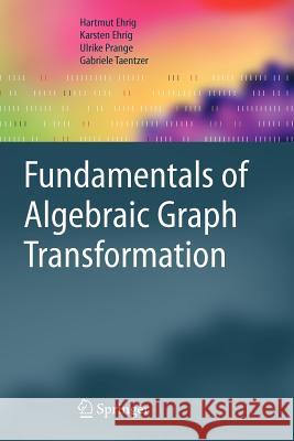 Fundamentals of Algebraic Graph Transformation Hartmut Ehrig Karsten Ehrig Ulrike Prange 9783642068317 Springer