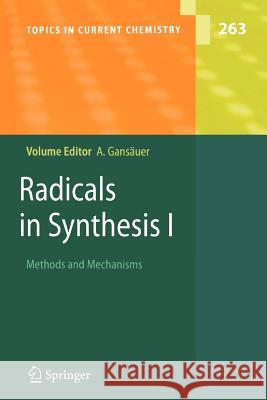 Radicals in Synthesis I: Methods and Mechanisms Gansäuer, Andreas 9783642068416 Not Avail