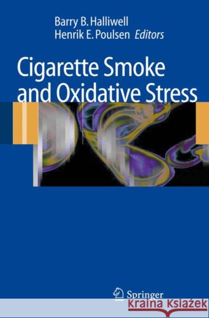 Cigarette Smoke and Oxidative Stress Barry B. Halliwell Henrik E. Poulsen 9783642068515