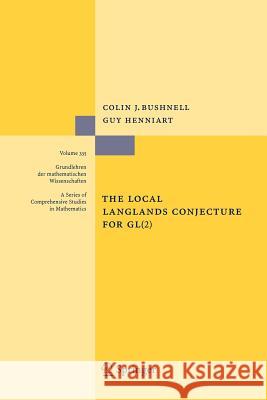 The Local Langlands Conjecture for GL(2) Colin J. Bushnell Guy Henniart 9783642068539 Springer