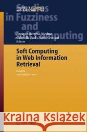 Soft Computing in Web Information Retrieval: Models and Applications Herrera-Viedma, Enrique 9783642068546