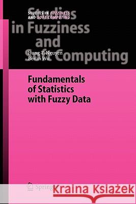 Fundamentals of Statistics with Fuzzy Data Hung T. Nguyen, Berlin Wu 9783642068577 Springer-Verlag Berlin and Heidelberg GmbH & 