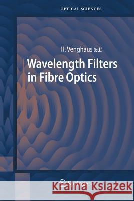 Wavelength Filters in Fibre Optics Herbert Venghaus 9783642068652