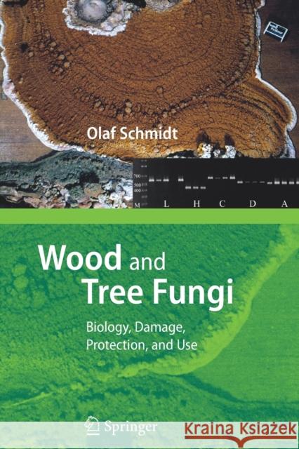 Wood and Tree Fungi: Biology, Damage, Protection, and Use Schmidt, Olaf 9783642068751