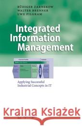 Integrated Information Management: Applying Successful Industrial Concepts in It Zarnekow, Rüdiger 9783642068850 Not Avail