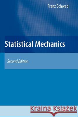 Statistical Mechanics Franz Schwabl William D. Brewer 9783642068874 Not Avail