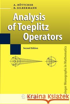 Analysis of Toeplitz Operators Albrecht Bottcher Bernd Silbermann 9783642068911 Not Avail