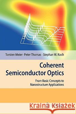 Coherent Semiconductor Optics: From Basic Concepts to Nanostructure Applications Meier, Torsten 9783642068966 Springer