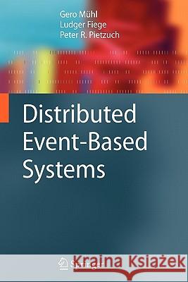 Distributed Event-Based Systems Gero Muhl Ludger Fiege Peter Pietzuch 9783642069123 Not Avail