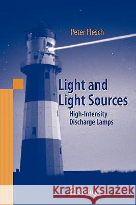 Light and Light Sources: High-Intensity Discharge Lamps Flesch, Peter G. 9783642069185 Springer