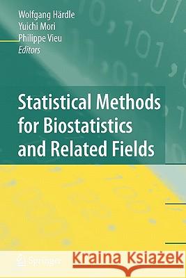 Statistical Methods for Biostatistics and Related Fields Wolfgang Hardle Yuichi Mori Philippe Vieu 9783642069215 Springer