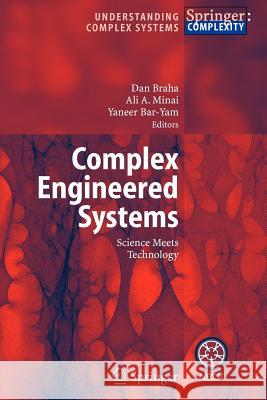 Complex Engineered Systems: Science Meets Technology Dan Braha, Ali A. Minai, Yaneer Bar-Yam 9783642069376 Springer-Verlag Berlin and Heidelberg GmbH & 