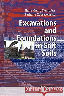 Excavations and Foundations in Soft Soils Hans-Georg Kempfert Berhane Gebreselassie 9783642069444 Not Avail