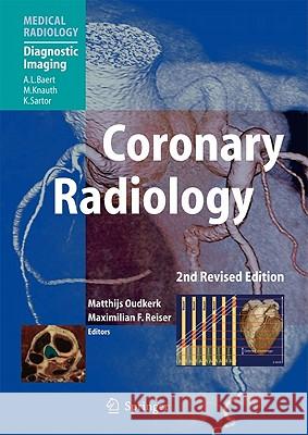 Coronary Radiology Matthijs Oudkerk Maximilian F. Reiser Albert L. Baert 9783642069543