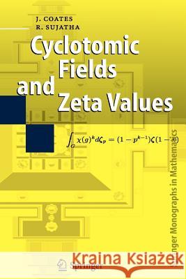 Cyclotomic Fields and Zeta Values John Coates, R. Sujatha 9783642069598