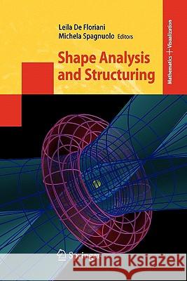 Shape Analysis and Structuring Leila de Floriani, Michela Spagnuolo 9783642069895 Springer-Verlag Berlin and Heidelberg GmbH & 