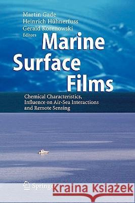 Marine Surface Films: Chemical Characteristics, Influence on Air-Sea Interactions and Remote Sensing Gade, Martin 9783642069918 Springer