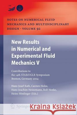 New Results in Numerical and Experimental Fluid Mechanics V: Contributions to the 14th Stab/Dglr Symposium Bremen, Germany 2004 Rath, Hans Josef 9783642069956 Not Avail