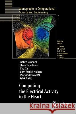 Computing the Electrical Activity in the Heart Joakim Sundnes Glenn Terje Lines Xing Cai 9783642070051