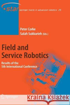 Field and Service Robotics: Results of the 5th International Conference Corke, Peter 9783642070068 Springer