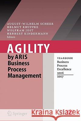 Agility by Aris Business Process Management: Yearbook Business Process Excellence 2006/2007 Scheer, August-Wilhelm 9783642070143