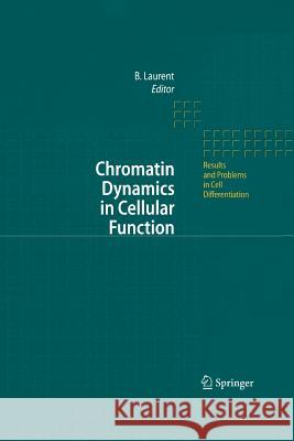 Chromatin Dynamics in Cellular Function Brehon Laurent 9783642070242 Springer-Verlag Berlin and Heidelberg GmbH & 