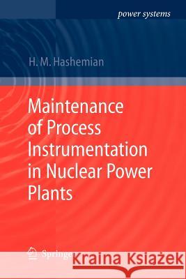 Maintenance of Process Instrumentation in Nuclear Power Plants H. M. Hashemian 9783642070273 Not Avail