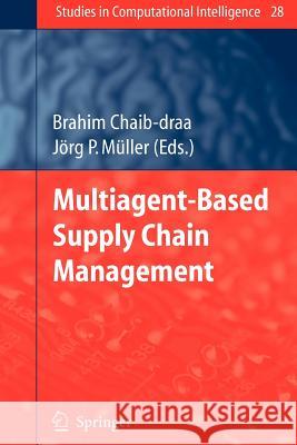 Multiagent Based Supply Chain Management Chaib-Draa, Brahim 9783642070433 Not Avail