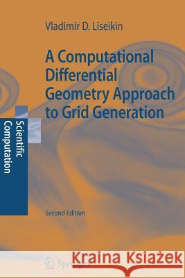 A Computational Differential Geometry Approach to Grid Generation Vladimir D. Liseikin 9783642070624 Not Avail