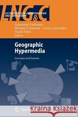 Geographic Hypermedia: Concepts and Systems Stefanakis, Emmanuel 9783642070631 Not Avail