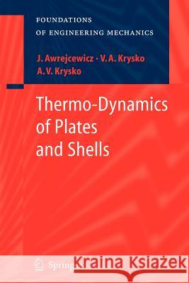 Thermo-Dynamics of Plates and Shells Jan Awrejcewicz Vadim Anatolevich Krys'ko Anton V. Krys'ko 9783642070655 Not Avail