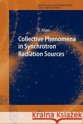 Collective Phenomena in Synchrotron Radiation Sources: Prediction, Diagnostics, Countermeasures Shaukat Khan 9783642070686