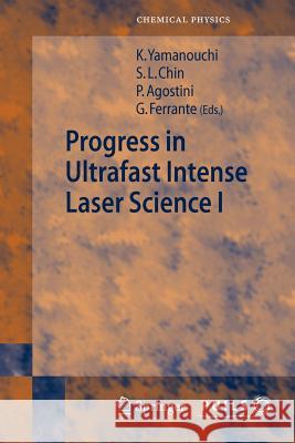 Progress in Ultrafast Intense Laser Science I Kaoru Yamanouchi See Leang Chin Pierre Agostini 9783642070754 Not Avail