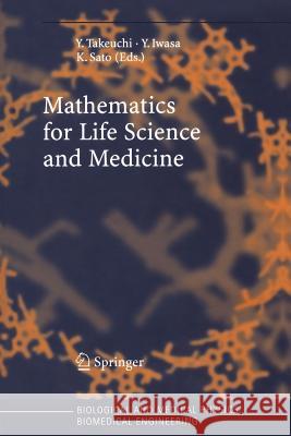 Mathematics for Life Science and Medicine Yasuhiro Takeuchi Yoh Iwasa Kazunori Sato 9783642070778 Not Avail
