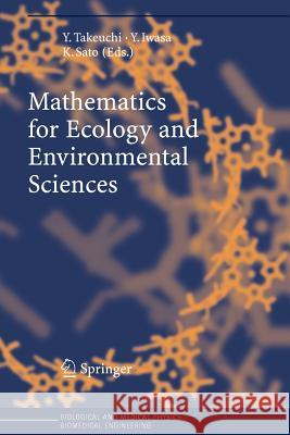 Mathematics for Ecology and Environmental Sciences Yasuhiro Takeuchi Yoh Iwasa Kazunori Sato 9783642070785 Not Avail