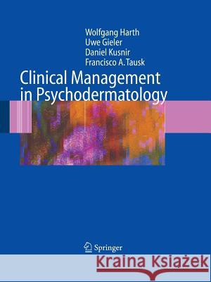 Clinical Management in Psychodermatology Wolfgang Harth Uwe Gieler Daniel Kusnir 9783642071089 Not Avail