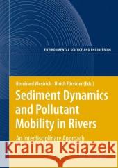 Sediment Dynamics and Pollutant Mobility in Rivers: An Interdisciplinary Approach Westrich, Bernd 9783642071102