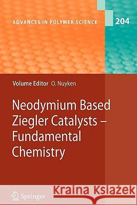 Neodymium Based Ziegler Catalysts - Fundamental Chemistry Oskar Nuyken 9783642071126 Springer