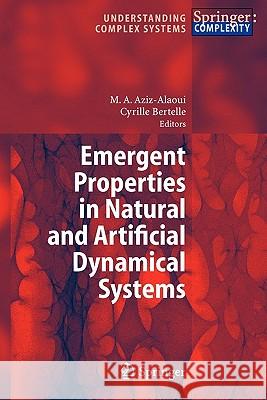 Emergent Properties in Natural and Artificial Dynamical Systems Moulay Aziz-Alaoui, Cyrille Bertelle 9783642071133