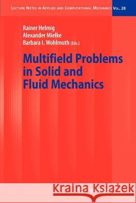 Multifield Problems in Solid and Fluid Mechanics Rainer Helmig Alexander Mielke Barbara I. Wohlmuth 9783642071188 Not Avail
