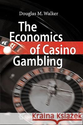 The Economics of Casino Gambling Douglas M. Walker 9783642071195
