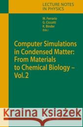 Computer Simulations in Condensed Matter: From Materials to Chemical Biology. Volume 2 Mauro Ferrario, Giovanni Ciccotti, Kurt Binder 9783642071232 Springer-Verlag Berlin and Heidelberg GmbH & 
