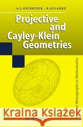 Projective and Cayley-Klein Geometries Arkadij L. Onishchik Rolf Sulanke 9783642071348 Springer