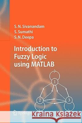 Introduction to Fuzzy Logic Using MATLAB Sivanandam, S. N. 9783642071447 Springer
