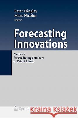 Forecasting Innovations: Methods for Predicting Numbers of Patent Filings Hingley, Peter 9783642071539