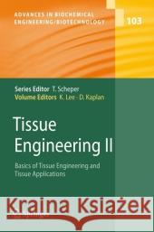 Tissue Engineering II: Basics of Tissue Engineering and Tissue Applications Kyongbum Lee, David L. Kaplan 9783642071614 Springer-Verlag Berlin and Heidelberg GmbH & 