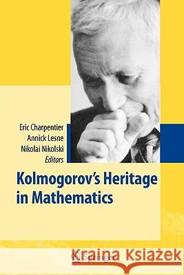 Kolmogorov's Heritage in Mathematics Eric Charpentier Annick Lesne Nikolai K. Nikolski 9783642071652 Springer