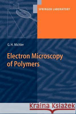 Electron Microscopy of Polymers Goerg H. Michler 9783642071669 Not Avail