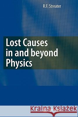 Lost Causes in and Beyond Physics Streater, R. F. 9783642071683 Not Avail